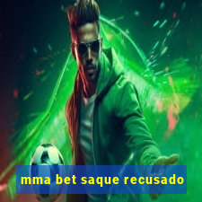 mma bet saque recusado